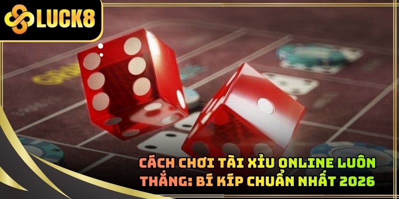 cach-choi-tai-xiu-online-luon-thang