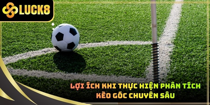 Cách soi kèo phạt góc mang lại lợi thế rất lớn cho các cược thủ chuyên nghiệp