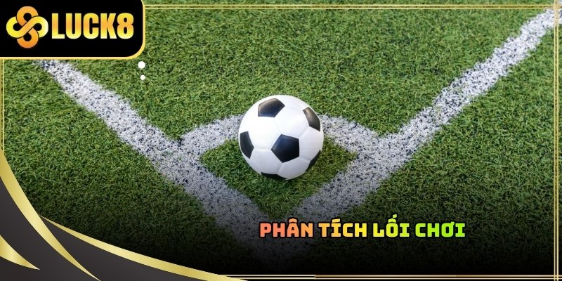 Cách soi kèo phạt góc thông qua việc phân tích lối chơi của cầu thủ hai bên