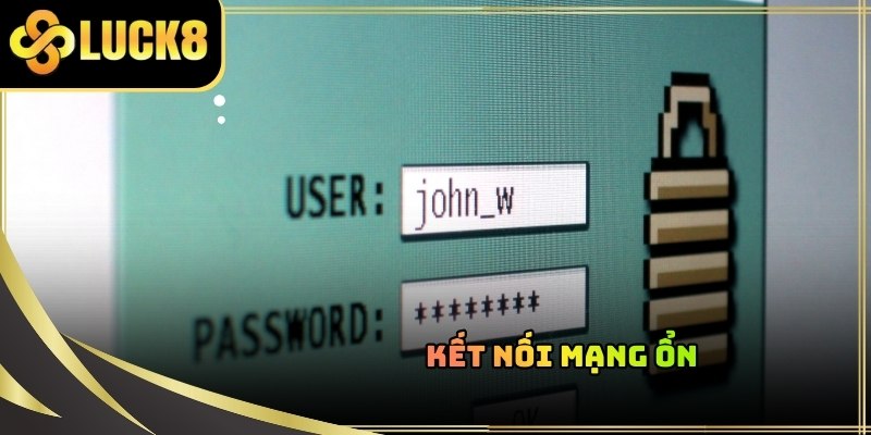 Sử dụng mạng dữ liệu di động là phương án tốt nhất khi đăng nhập LUCK8